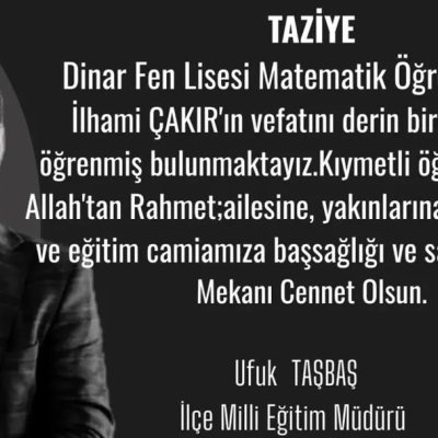 Matematik Öğretmeni İlhamı Çakır’ı vefat etti. Merhumun cenazesi bugün saat 10.00’da Gökçek