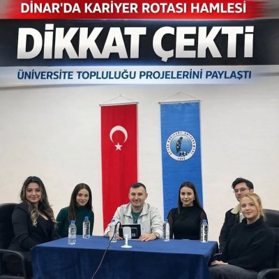 DİNAR’DA KARİYER ROTASI HAMLESİ DİKKAT ÇEKTİ: TOPLULUK HEDEFLERİ MASAYA YATIRILDI